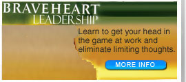 Braveheart Leadership. Learn to get your head in the game at work and eliminate limiting thoughts.
